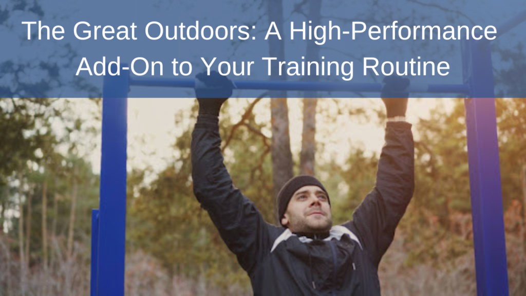 The Great Outdoors: A High-Performance Add-On to Your Training Routine
