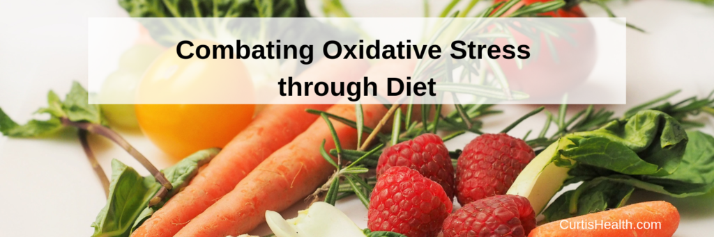 Combating Oxidative Stress through Diet