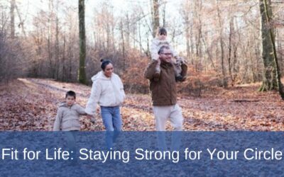 Fit for Life: Staying Strong for Your Circle