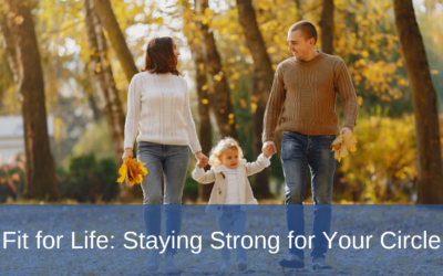 Fit for Life: Staying Strong for Your Circle