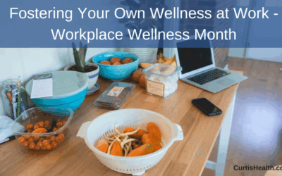 Fostering Your Own Wellness at Work – Workplace Wellness Month