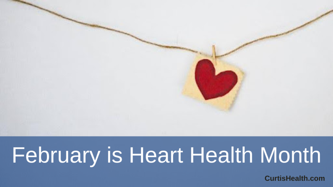 February is Heart Health Month Curtis Health
