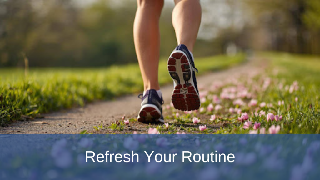 Refresh Your Routine