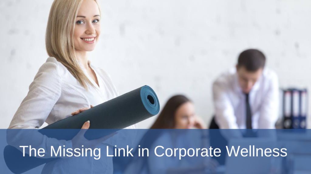 The Missing Link in Corporate Wellness