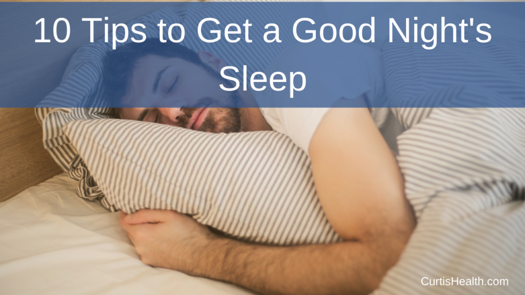 My Top Ten to Get A Good Night’s Sleep Curtis Health