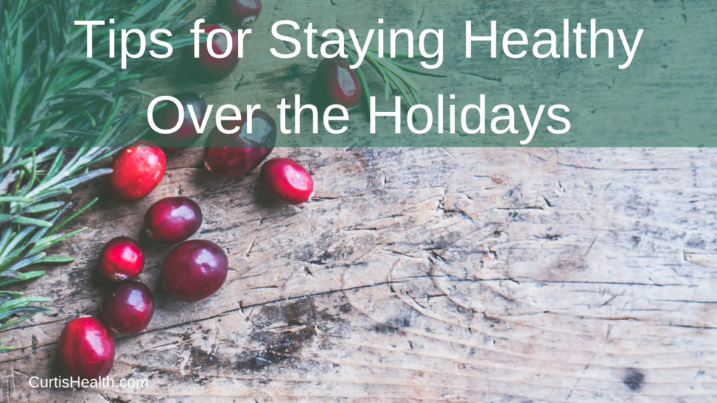 Tips for Staying Healthy Over the Holidays