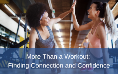 More Than a Workout: Finding Connection and Confidence